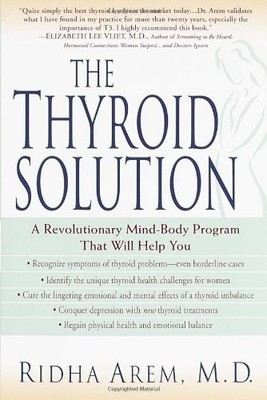 The Thyroid Solution: A Revolutionary Mind-Body Program That Will Help You -...