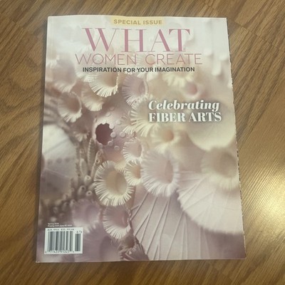 What Women Create Special Issue Celebrating Fiber Arts
