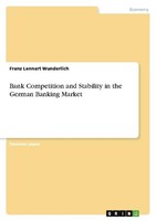 Bank Competition And Stability In The German Banking Market Franz Lennart Wunder