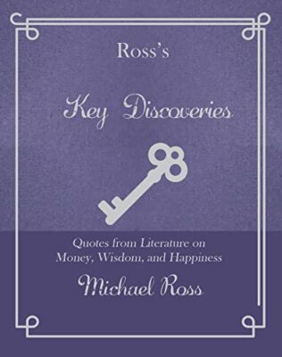 Ross's Key Discoveries: Quotes from Literary Fiction on Wisdom, Money, and ...