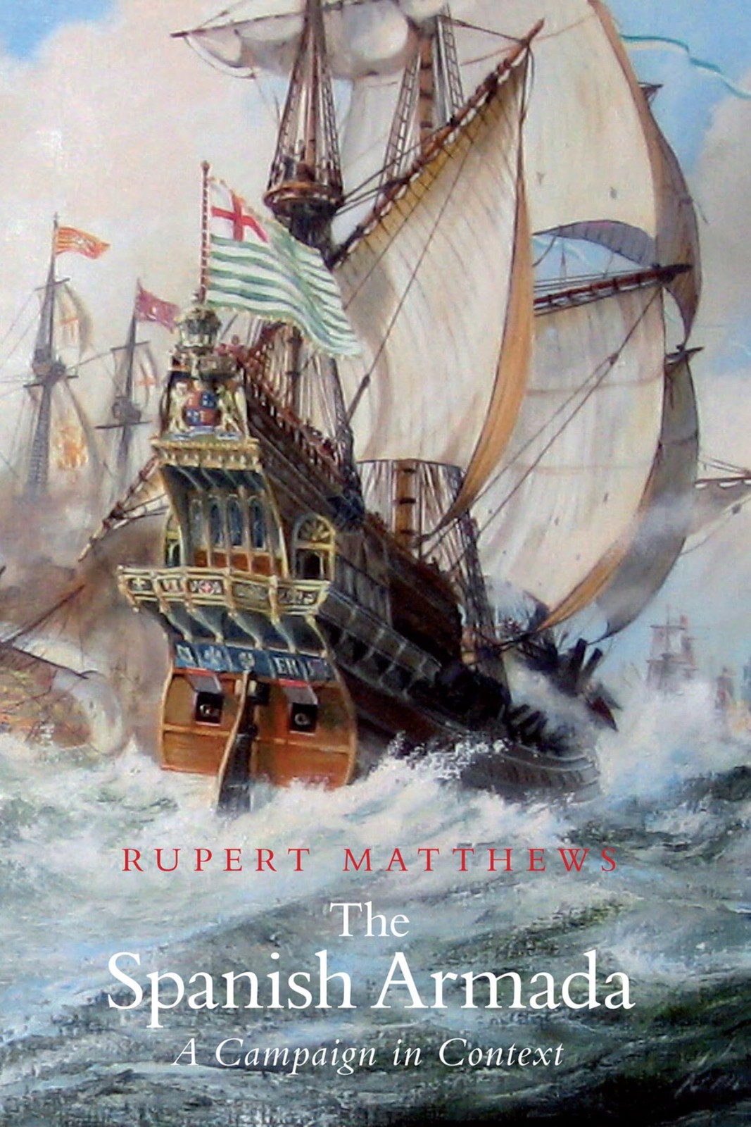 The Spanish Armada: A Campaign in Context by Rupert Matthews 9781837052882 NEW - Image 5
