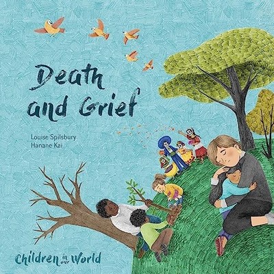 CHILDREN IN OUR WORLD DEATH AND GRIEF by Louise Spilsbury Paperback Self Help