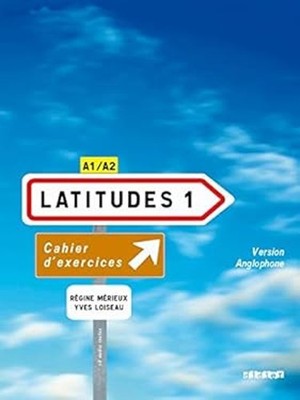 Latitudes 1: Cahier D'exercices Version Anglophone: Methode de Fr