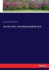 The Life Of Rev  John Wesley Redfield, M D