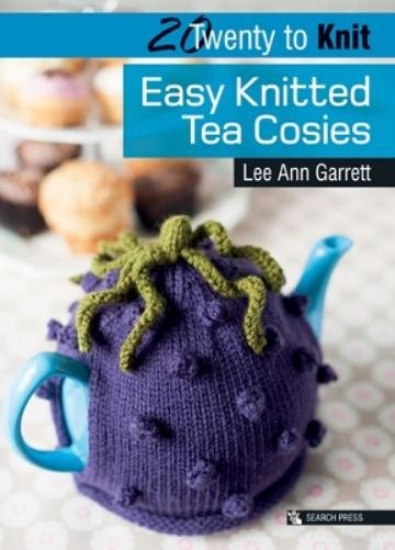 Lee Ann Garrett 20 to Knit: Easy Knitted Tea Cosies (Tascabile) Twenty to Make