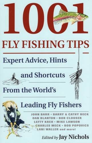 1001 Fly Fishing Tips: Expert Advice, Hints and Shortcuts-Jay Ni