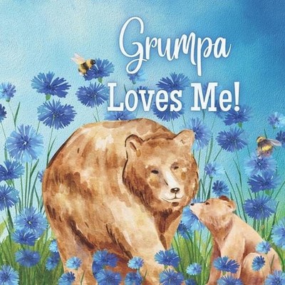 Grumpa Loves Me!: A Rhyming Story about Generational love! by Joy Joyfully Paper