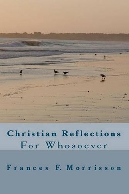 Christian Reflections For Whosoever by Frances F. Morrisson (English) Paperback