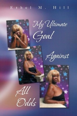 Mein ultimatives Ziel gegen alle Widrigkeiten von Ethel M. Hill 9781481762403 NEU 