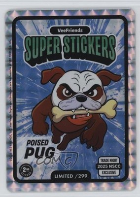 2025 VeeFriends NSCC Super Stickers Blue 1/299 Poised Pug p8v