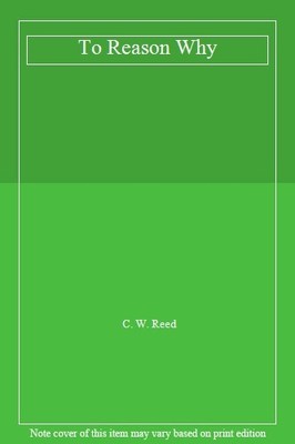 To Reason Why,C. W. Reed
