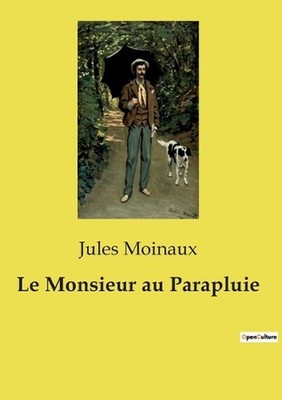 Le Monsieur au Parapluie by Jules Moinaux (French) Paperback Book