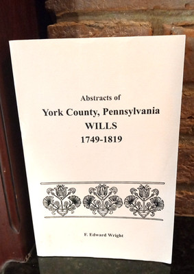Abstracts of York County, Pennsylvania, Wills 1749-1819 by Wright  Genealogy