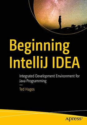 Beginning IntelliJ IDEA : Integrated Development Environment for Java ...