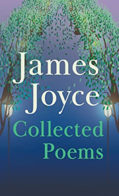 James Joyce - Collected Poems - Hardback NEW Joyce, James 01/09/2016
