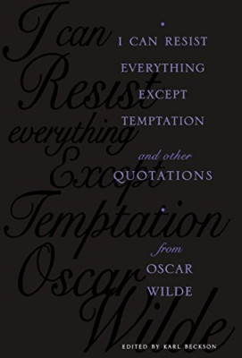 I Can Resist Everything Except Temptation: and Other Qu - HardBack NEW Karl Beck