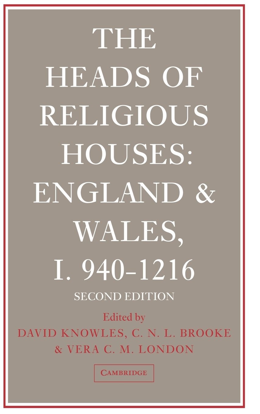 The Heads of Religious Houses: England and Wales, I 940–1216,Kno