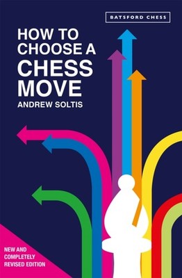 How to Choose a Chess Move by Andrew Soltis PAPERBACK 9781849949231