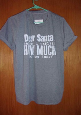 ''Dear Santa Before I Explain HOW MUCH do you Know?'' T-Shirt- Size S
