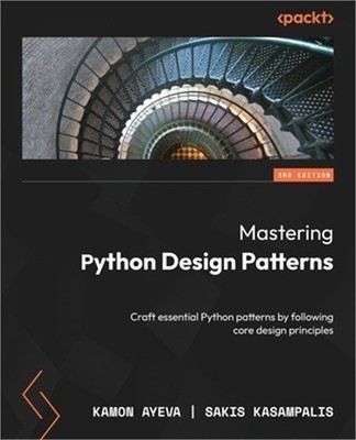 Mastering Python Design Patterns - Third Edition: Craft essential Python pattern