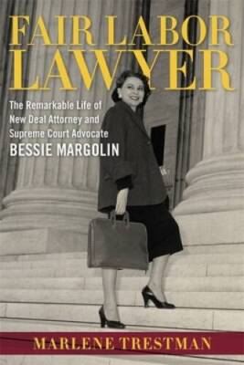 Fair Labor Lawyer: The Remarkable Life of New Deal Attorney and Supreme C - GOOD
