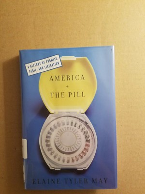 America and the Pill : A History of Promise, Peril, and Liberation by Elaine Tyl