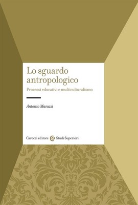 Der anthropologische Blick. Bildungsprozesse und Multikulturalismus - Marazzi...