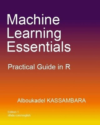 Machine Learning Essentials: Practical Guide in R by Alboukadel Kassambara (Engl