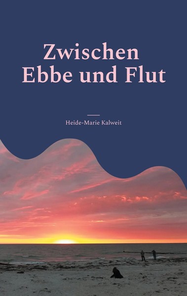 Zwischen Ebbe Und Flut | Beziehungsweise Lyrik | Heide-Marie Kalweit | Buch-image