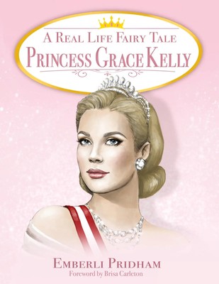 A Real Life Fairy Tale Princess Grace Kelly Emberli Pridham Taschenbuch Englisch
