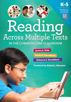 Reading Across Multiple Texts in the Common Core Classroom, K 5 (Common Co...