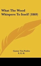 Gustav Von Putlitz | What The Wood Whispers To Itself (1869) | Buch | Englisch