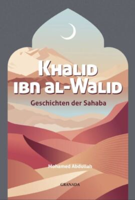 Geschichten der Sahaba: Khalid Ibn al-Walid