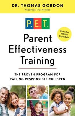 Parent Effectiveness Training: The Proven Program for Raising Responsible Childr