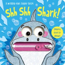 Shh Shh Shark! (Wobbly-Eye Zipper Books) - Board book - VERY GOOD
