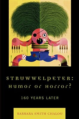 Struwwelpeter: Humor or Horror? : 160 Years Later, Chalou 9780739116647 New.+