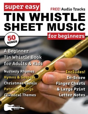 Super Easy Tin Whistle Sheet Music for Beginners A Beginner Tin Whistle Book ...