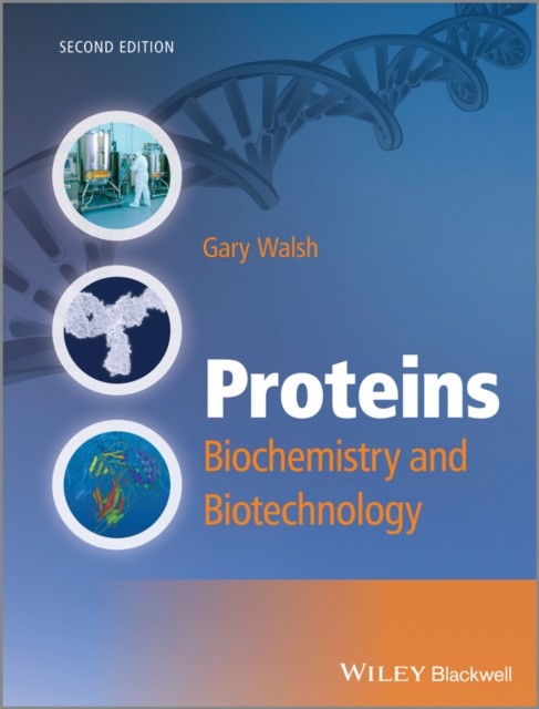 Proteins – Biochemistry and Biotechnology 2e Walsh Paperback Wiley–Blackwell