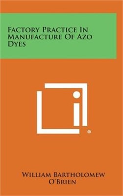 Factory Practice in Manufacture of Azo Dyes (Hardback or Cased Book)