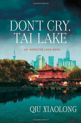 Don't Cry, Tai Lake (Inspector Chen Novels),Qiu Xiaolong
