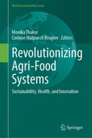 Revolutionizing Agri-Food Systems Monika Thakur