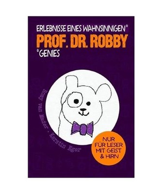 Prof. Dr. Robby - Erlebnisse eines wahnsinnigen Genies, Romy van Mader