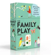 The Family Play Deck: 60 Fun-Filled Activities to Spark Connection and Curiosity