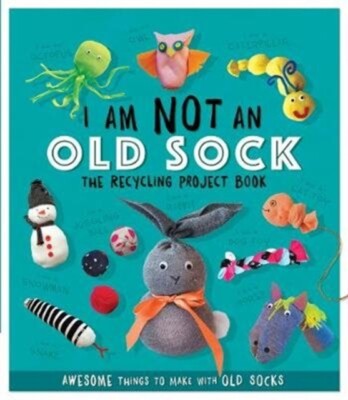  Ich bin keine alte Socke - Das Recycling-Projektbuch von Sara Stanford 978178312420