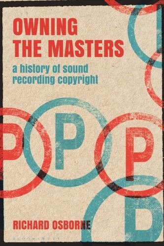 Alternate Takes: Critical Responses to Popular Music Ser.: Owning the Masters...