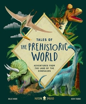 Kallie Moore Tales of the Prehistoric World (Gebundene Ausgabe) Tales of
