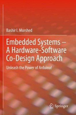 Embedded Systems A Hardware-Software Co-Design Approach: Unleash the Power of Ar