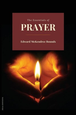 The Essentials of prayer | Edward Mckendree Bounds | Taschenbuch | Englisch