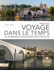 Voyage dans le temps - Le patrimoine français reconstitué en 3D - Dakota Belles 