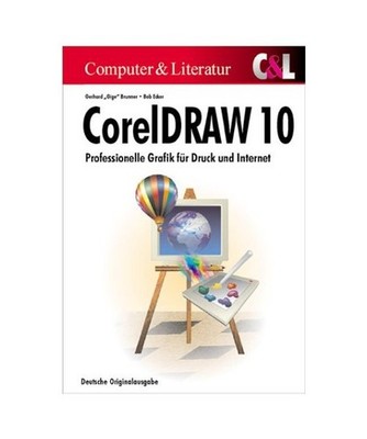 Corel Draw 10: Professionelles Grafikdesign für Druck und Internet: Professione